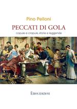 Peccati di gola. Copule e crapule, storie e leggende