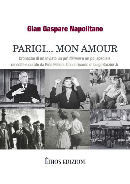 Parigi... mon amour. Cronache di un inviato un po' flaneur e un po' speciale raccolte e curate da Pino Pelloni - G. Gaspare Napolitano,P. Pelloni - ebook