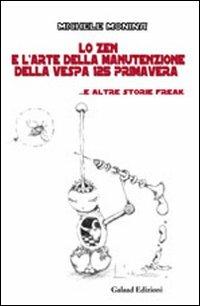 Lo zen e l'arte della manutenzione della vespa 125 primavera - Michele Monina - copertina