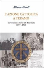 L' Azione Cattolica a Teramo. Tra ventennio e ritorno alla democrazia