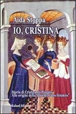 Io, Cristina. Storia di Cristina da Pizzano