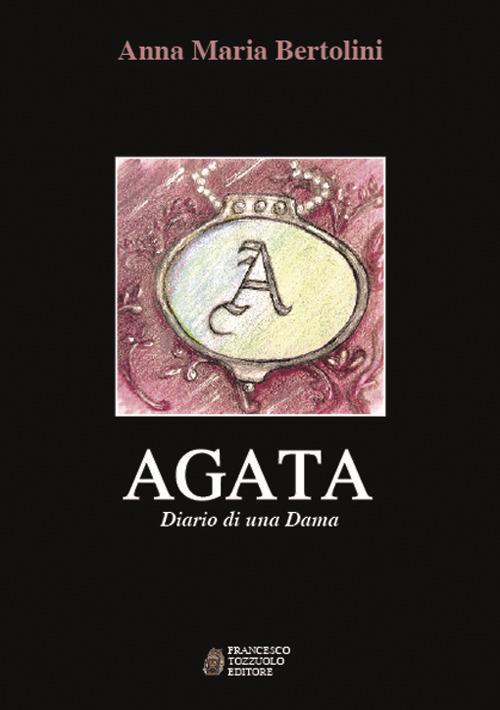 Agata. Il diario di una dama - Anna Maria Bertolini - copertina