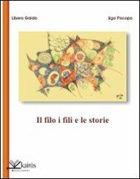 Il filo i fili e le storie - Ugo Piscopo,Libero Galdo - copertina