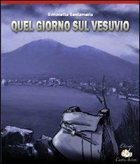 Quel giorno sul Vesuvio - Simonetta Santamaria - copertina