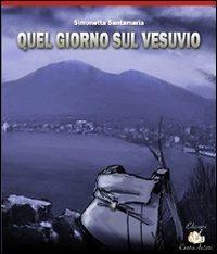 Quel giorno sul Vesuvio - Simonetta Santamaria - copertina