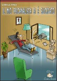 Il mio psicanalista si è suicidato - Gabriele Aprea - copertina