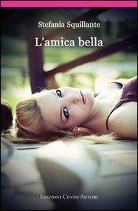 L' amica bella - Stefania Squillante - copertina