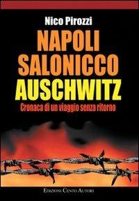 Napoli-Salonicco-Auschwitz. Cronaca di un viaggio senza ritorno - Nico Pirozzi - copertina