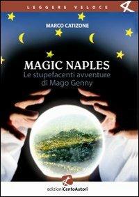 Le Magic Naples. Stupefacenti avventure di mago Genny - Marco Catizone - copertina