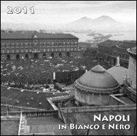2011. Napoli in bianco e nero