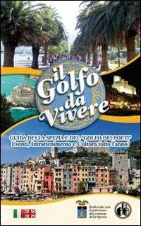 Il golfo da vivere. Guida della Spezia e del Golfo dei Poeti - Loredana Antinucci - copertina