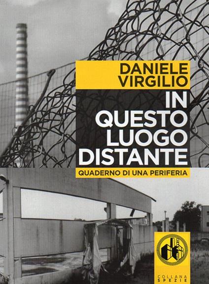 In questo luogo distante. Quaderni di una periferia. Con DVD - Daniele Virgilio - copertina