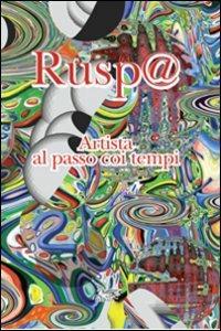 RUSP@. Artista al passo coi tempi. Ediz. illustrata - Gianni Ruspaggiari - copertina