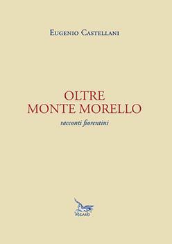 Libro Oltre Monte Morello. Racconti fiorentini Eugenio M. Castellani