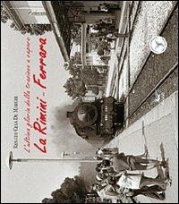La Rimini-Ferrara. L'ultima gloria della trazione a vapore. Ediz. illustrata. Con DVD - Renato Cesa De Marchi - copertina