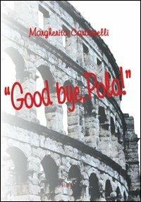 «Good bye, Pola» - Margherita Cardarelli - copertina