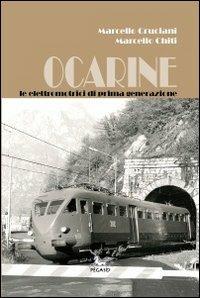 Ocarine. Le elettromotrici di prima generazione - Marcello Cruciani,Marcello Chiti - copertina