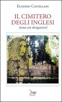 Il cimitero degli inglesi (tema con divagazioni) - Eugenio Castellani - copertina