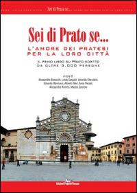Sei di prato se... L'amore dei pratesi per la loro città. Il primo libro su Prato scritto da oltre 5.000 persone - copertina