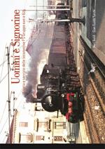 Uomini e signorine. Storia e servizio delle locomotive FS Gruppo 640 e 625. Ediz. illustrata