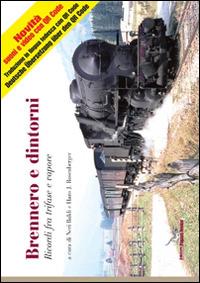 Brennero e dintorni. Ricordi fra trifase e vapore. Ediz. illustrata - copertina