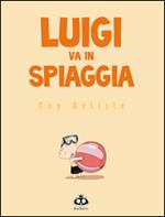 Luigi va in spiaggia. Ediz. illustrata