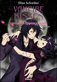 Danzando con un vampiro. Vampire kisses. Vol. 4 - Ellen Schreiber - copertina
