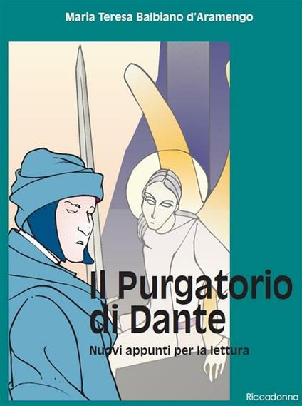 Il Purgatorio di Dante. Nuovi appunti per la lettura - Maria Teresa Balbiano d'Aramengo,Fabio Bodi - ebook