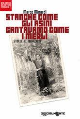 Libro Stanche come gli asini cantavamo come i merli. Storie di tabacchine Marco Minardi