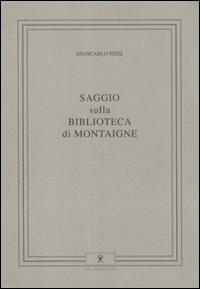 Saggio sulla biblioteca di Montaigne - Giancarlo Pizzi - copertina