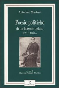 Poesie politiche di un liberale deluso (1851-1883 ca) - Antonino Martino - copertina