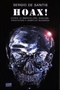 Hoax! Storie di imbroglioni, burloni, truffatori e semplici bugiardi - Sergio De Santis - copertina