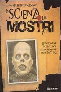 La scienza dei mostri. Un'indagine scientifica sulle creature dell'incubo - copertina