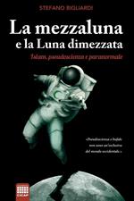 La mezzaluna e la luna dimezzata. Islam, pseudoscienza e paranormale
