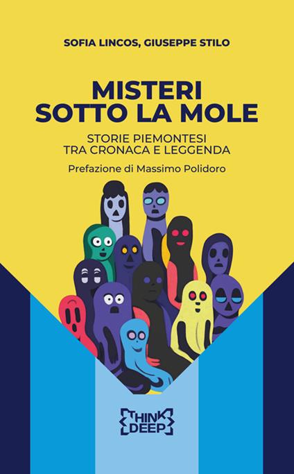 Misteri sotto la Mole. Storie piemontesi tra cronaca e leggenda - Sofia Lincos,Giuseppe Stilo - ebook