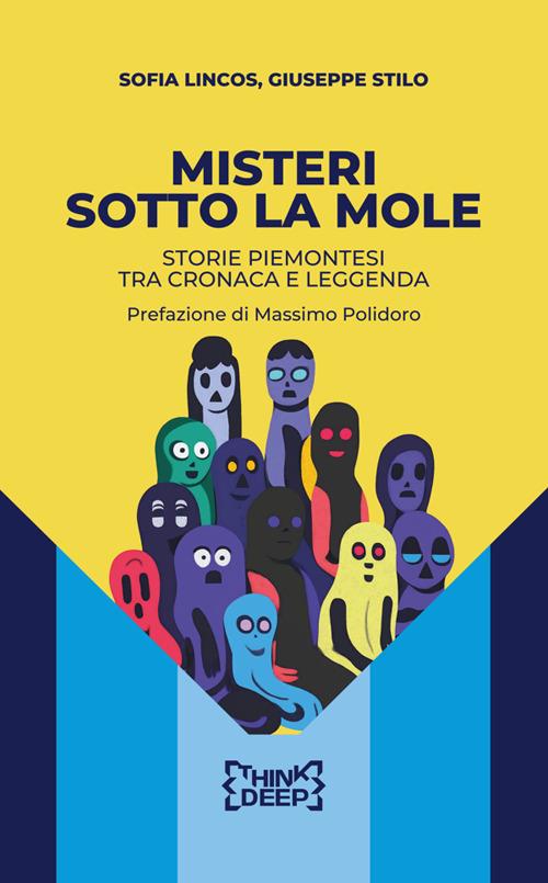 Misteri sotto la Mole. Storie piemontesi tra cronaca e leggenda - Sofia Lincos,Giuseppe Stilo - ebook