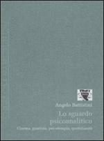 Lo sguardo psicoanalitico. Cinema, giustizia, psicoterapia, quotidianità