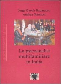 La psicoanalisi multifamiliare in Italia - Jorge E. García Badaracco,Andrea Narracci - copertina
