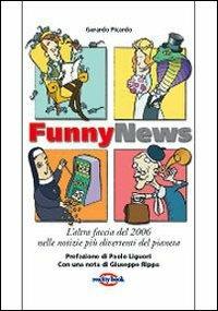 Funny news. L'altra faccia del 2006 nelle notizie più divertenti del pianeta - Gerardo Picardo - copertina