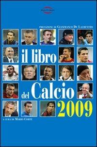 Il libro del calcio 2009. Notizie, informazioni, curiosità sullo sport più bello del mondo - copertina