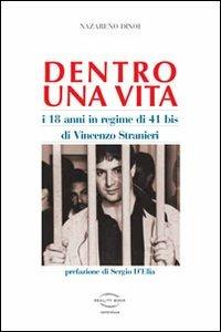 Dentro una vita. I 18 anni in regime 41 bis di Vincenzo Stranieri - Nazareno Dinoi - copertina