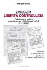 Dossier libertà controllata. Polizia, potere politico e movimenti per i diritti umani e civili (1945-2000)