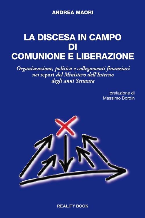 La discesa in campo di Comunione e Liberazione. Organizzazione, politica e collegamenti finanziari nei report del Ministero dell'Interno degli anni Settanta - Andrea Maori - copertina