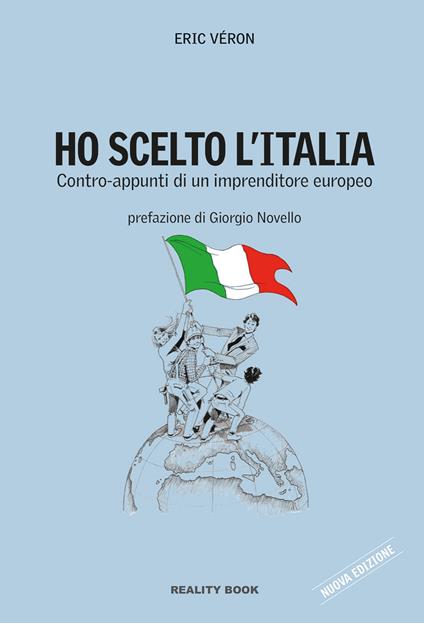 Ho scelto l'Italia. Contro-appunti di un imprenditore europeo - Eric Véron - copertina