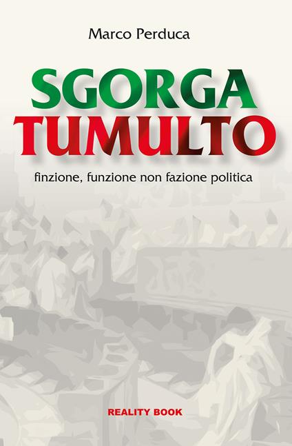 Sgorga tumulto. Finzione, funzione non fazione politica - Marco Perduca - copertina