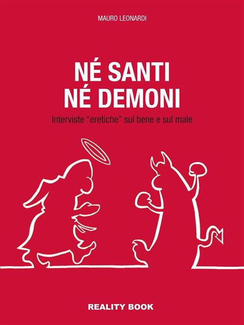Né santi né demoni. Interviste «eretiche» sul bene e sul male - Mauro Leonardi - ebook