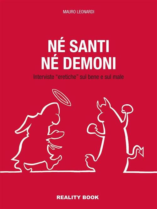Né santi né demoni. Interviste «eretiche» sul bene e sul male - Mauro Leonardi - ebook