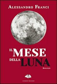 Il mese della luna - Alessandro Franci - copertina