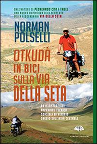 Otkudà. In bici sulla via della seta - Norman Polselli - copertina