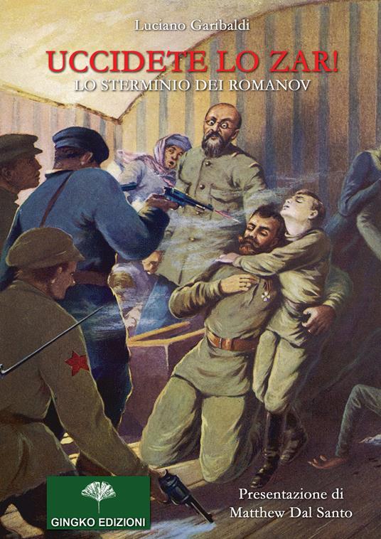 Uccidete lo zar! Lo sterminio dei Romanov - Luciano Garibaldi - copertina